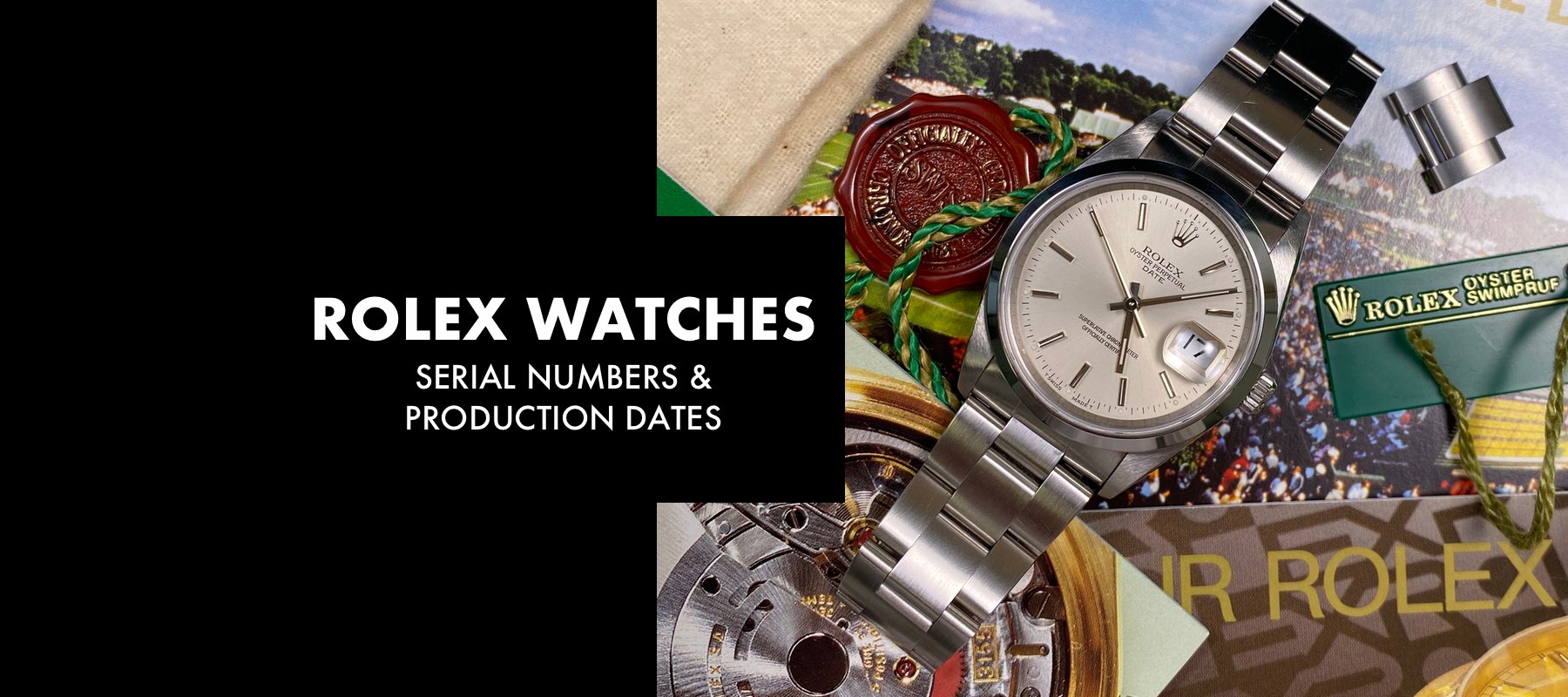 ROLEX SERIAL NUMBERS: How to Date You Rolex Watch - Swiss Watch Trader