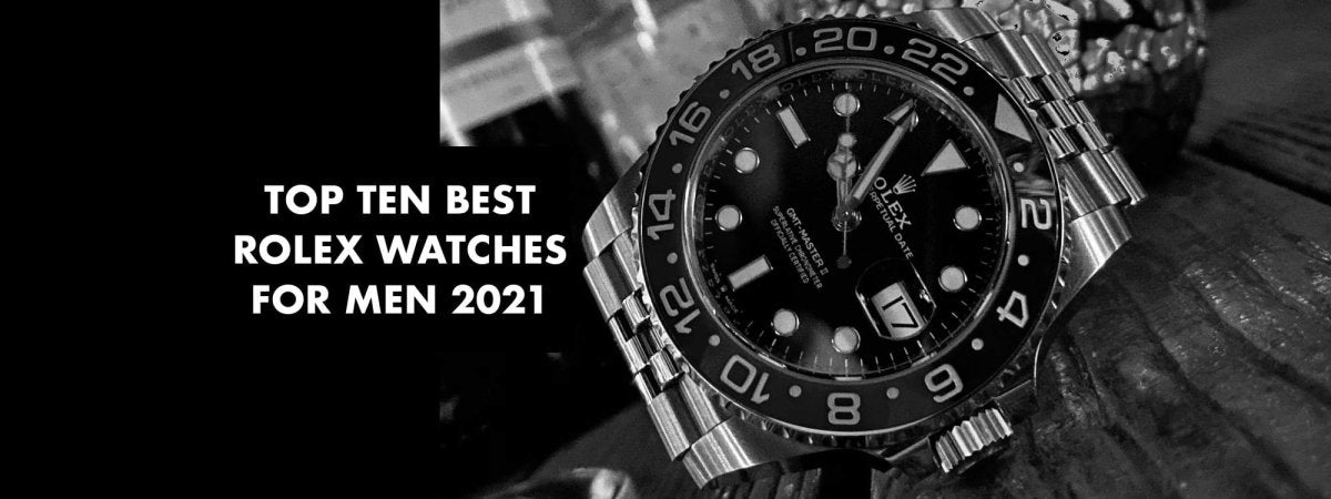 The Ten Best Rolex Watches For Men 2021 - Swiss Watch Trader